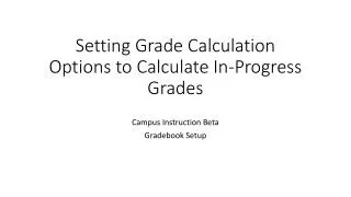 Setting Grade Calculation Options to Calculate In-Progress Grades