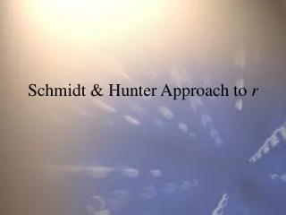 Schmidt &amp; Hunter Approach to r