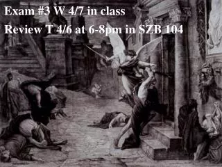 Exam #3 W 4/7 in class Review T 4/6 at 6-8pm in SZB 104