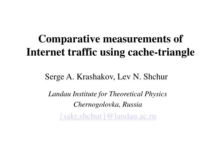 comparative measurements of internet traffic using cache triangle