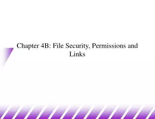 Chapter 4B: File Security, Permissions and Links