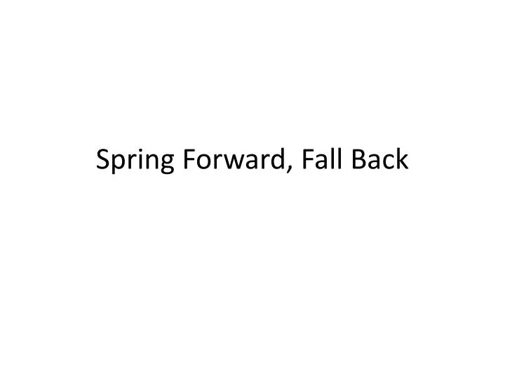 spring forward fall back