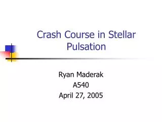 Crash Course in Stellar Pulsation