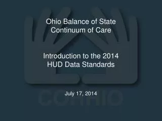 Ohio Balance of State Continuum of Care Introduction to the 2014 HUD Data Standards