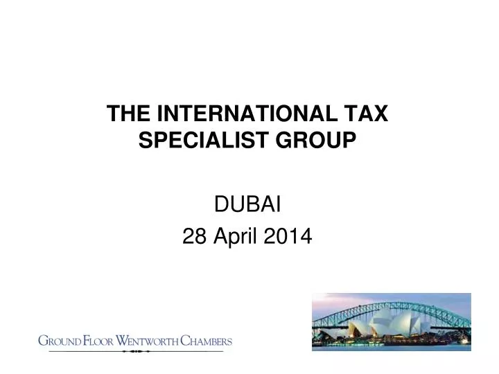 the international tax specialist group dubai 28 april 2014