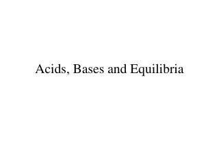 Acids, Bases and Equilibria