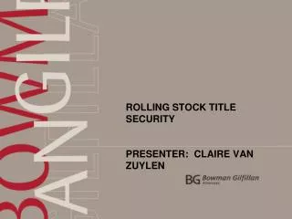 ROLLING STOCK TITLE SECURITY PRESENTER: CLAIRE VAN ZUYLEN