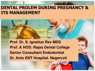 DENTAL PROLEM DURING PREGNANCY &amp; ITS MANAGEMENT