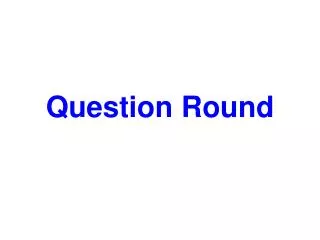 Question Round