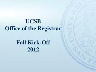 UCSB Office of the Registrar Fall Kick-Off 2012