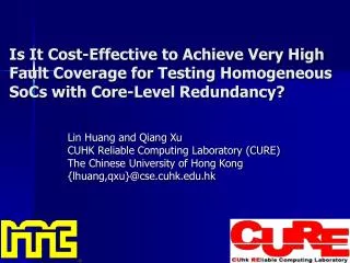 Lin Huang and Qiang Xu CUHK Reliable Computing Laboratory (CURE)