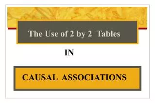 The Use of 2 by 2 Tables