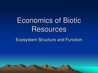 Economics of Biotic Resources