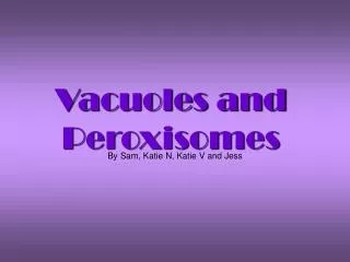 Vacuoles and Peroxisomes