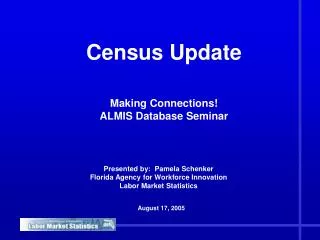 Census Update Making Connections! ALMIS Database Seminar