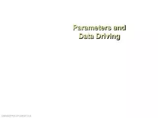 Parameters and Data Driving