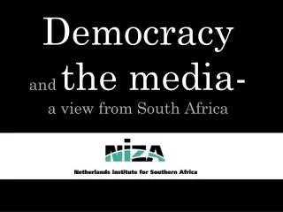 Democracy and the media- a view from South Africa Guy Berger