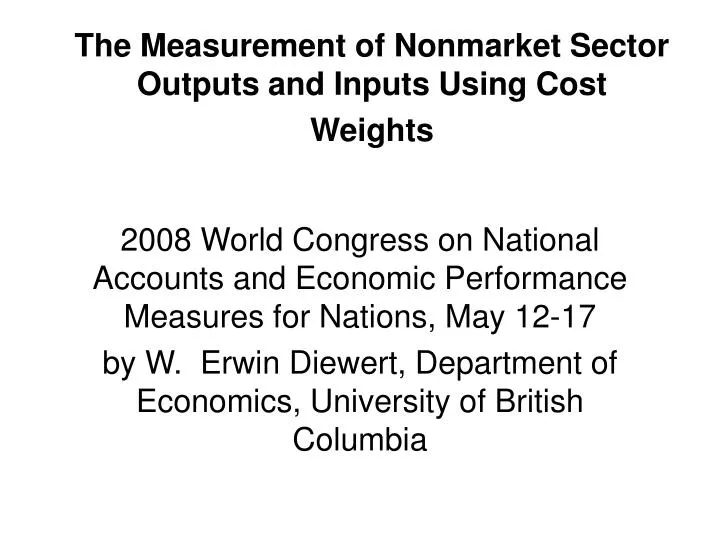 the measurement of nonmarket sector outputs and inputs using cost weights