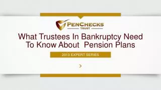 What Trustees In Bankruptcy Need To Know About Pension Plans