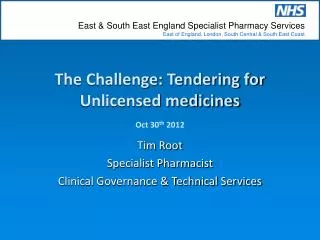 The Challenge: Tendering for Unlicensed medicines Oct 30 th 2012