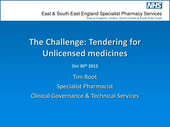 the challenge tendering for unlicensed medicines oct 30 th 2012