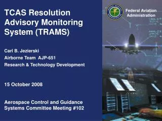 TCAS Resolution Advisory Monitoring System (TRAMS) Carl B. Jezierski Airborne Team AJP-651