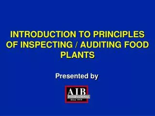 INTRODUCTION TO PRINCIPLES OF INSPECTING / AUDITING FOOD PLANTS