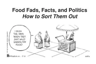 Food Fads, Facts, and Politics How to Sort Them Out
