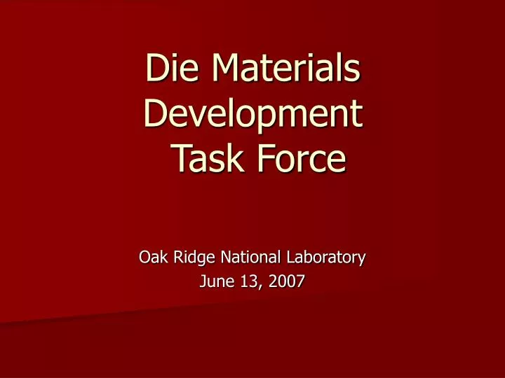 die materials development task force