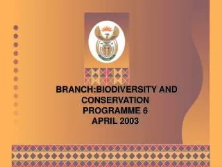BRANCH:BIODIVERSITY AND CONSERVATION PROGRAMME 6 APRIL 2003