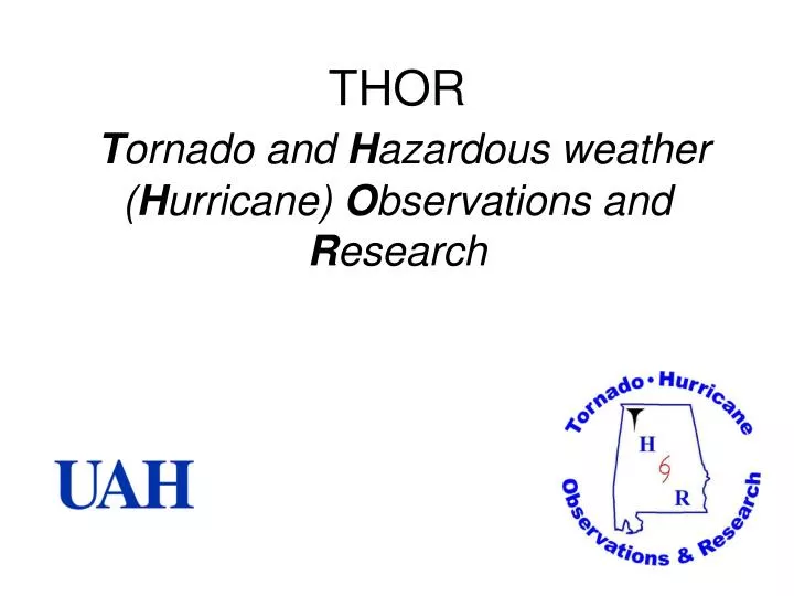 thor t ornado and h azardous weather h urricane o bservations and r esearch