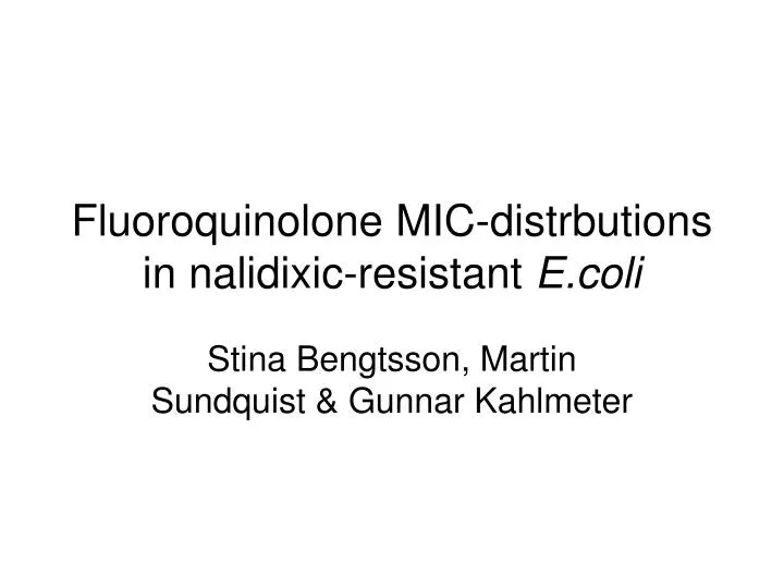 fluoroquinolone mic distrbutions in nalidixic resistant e coli