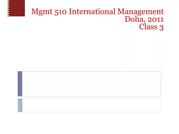 mgmt 510 international management doha 2011 class 3