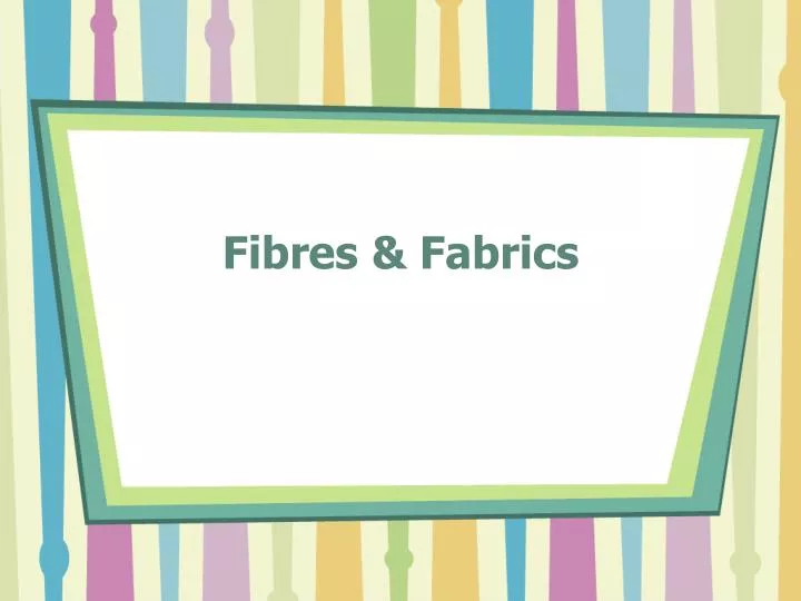 fibres fabrics