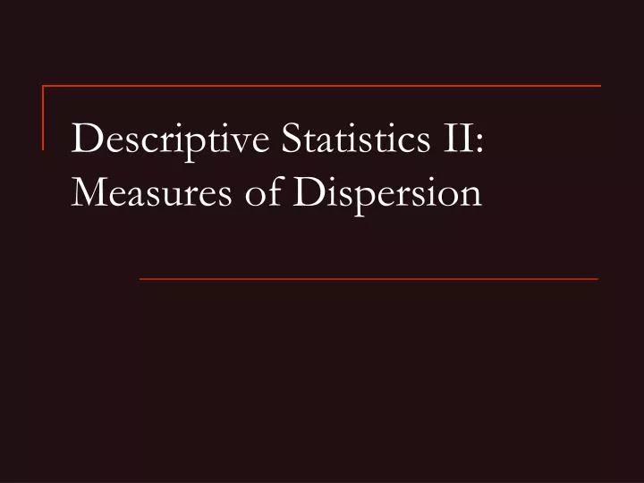 descriptive statistics ii measures of dispersion