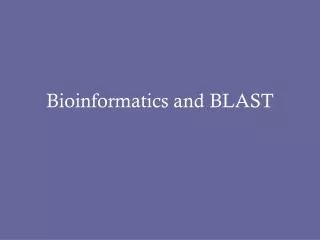 Bioinformatics and BLAST