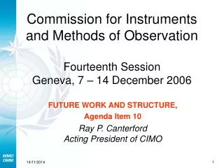 FUTURE WORK AND STRUCTURE, Agenda Item 10 Ray P. Canterford Acting President of CIMO