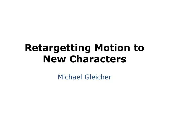 retargetting motion to new characters