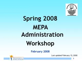 Spring 2008 MEPA Administration Workshop February 2008