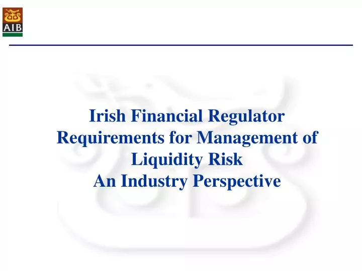 irish financial regulator requirements for management of liquidity risk an industry perspective
