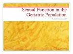 Sexual Function in the Geriatric Population