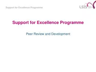 Support for Excellence Programme Peer Review and Development