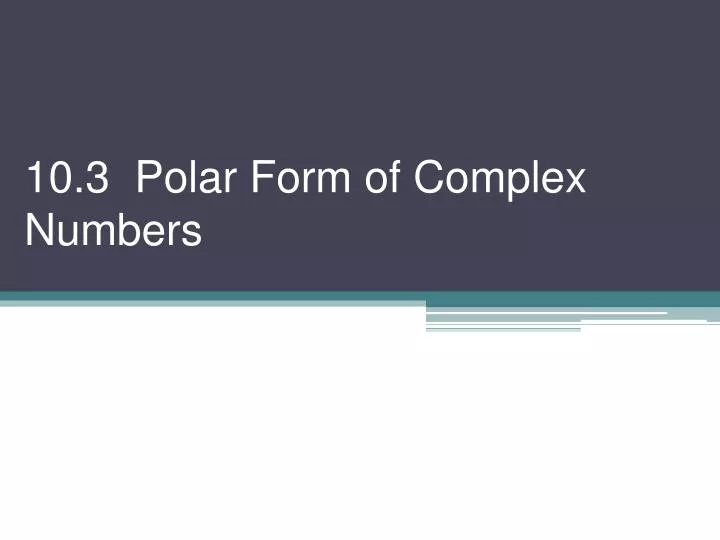 10 3 polar form of complex numbers