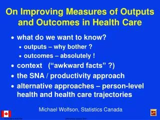 On Improving Measures of Outputs and Outcomes in Health Care