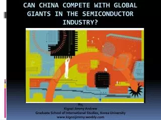 Can china compete with global giants in the SEMICONDUCTOR INDUSTRY?