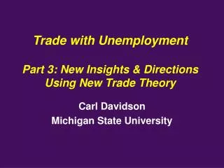 Trade with Unemployment Part 3: New Insights &amp; Directions Using New Trade Theory