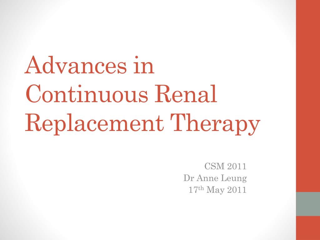 PPT - Advances in Continuous Renal Replacement Therapy PowerPoint ...