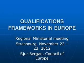 QUALIFICATIONS FRAMEWORKS IN EUROPE