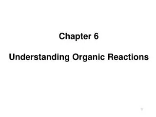 Chapter 6 Understanding Organic Reactions