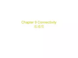 Chapter 9 Connectivity ???